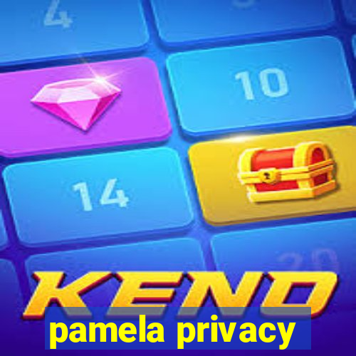 pamela privacy